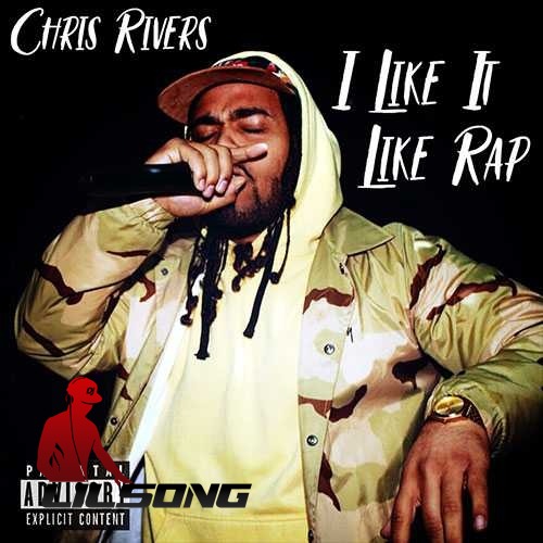 Chris Rivers - I Like It Like Rap